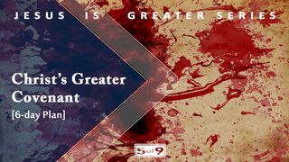 Christ's Greater Covenant - Jesus Is Greater Series #5 Hebrews 8:10 New International Version
