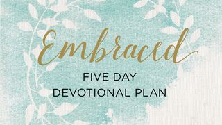 Embraced: Five Day Reading Plan Isaiah 58:13-14 New International Version