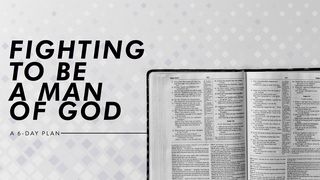 Fighting to Be a Man of God 1 Corinthians 16:13 New Living Translation