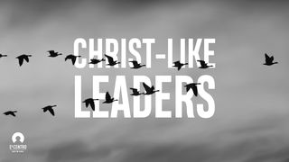 Christ-Like Leaders Psalm 46:11 English Standard Version 2016
