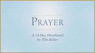 Prayer: A 14-Day Devotional by Tim Keller Hebrews 5:7-8 New International Version