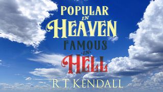 Popular In Heaven, Famous In Hell Hebrews 11:6 New International Version