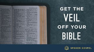 Get The Veil Off Your Bible 2 Corinthians 3:12-18 The Passion Translation