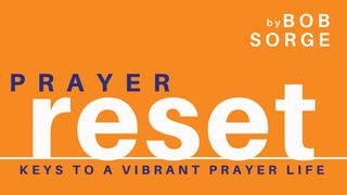 Prayer Reset by Bob Sorge Luke 8:13 New American Standard Bible - NASB 1995