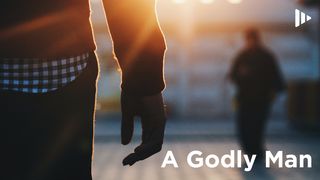 A Godly Man: Devotions From Time Of Grace Matthew 7:9-10 King James Version