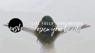 Open Your Heart // Live Fully Surrendered Galatians 2:20-21 English Standard Version 2016