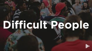 Difficult People Proverbs 15:1-3 New International Version