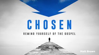 Chosen: Remind Yourself Of The Gospel Everyday Hebrews 2:1-3 English Standard Version 2016