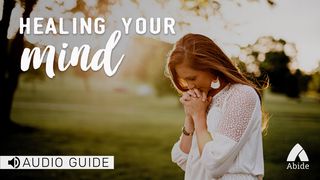 Healing Your Mind Proverbs 3:21-22 New International Version