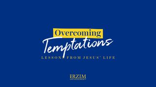 Overcoming Temptations - Lessons From Jesus’ Life Matthew 4:1-11 New American Standard Bible - NASB 1995