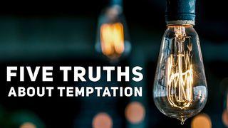Five Truths About Temptation 1 Timothy 3:1-7 New Century Version