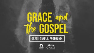 Grace–Simple. Profound. Grace and the Gospel  Romans 3:24 New Living Translation
