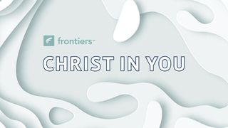 Christ In You: Living Into Your Life's Purpose Colossians 1:13 New Living Translation
