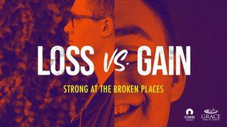 Loss vs. Gain Ecclesiastes 3:2-8 New International Version