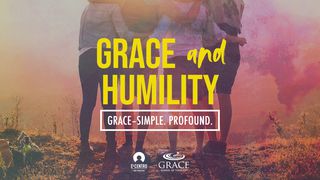 Grace–Simple. Profound. - Grace And Humility Philippians 2:8-10 English Standard Version 2016