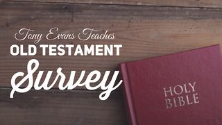 Tony Evans Teaches Old Testament Survey Luke 24:13-53 American Standard Version