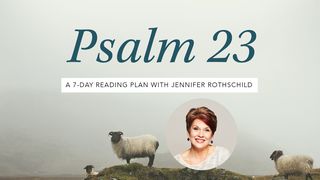 Psalm 23 - The Shepherd With Me Psalms 143:7-10 The Message