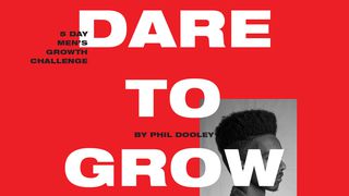 The Phil Dooley 5 Day Men's Growth Challenge I Kings 19:4 New King James Version