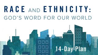 Race and Ethnicity: God’s Word for Our World  Acts 8:21-23 New International Version