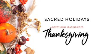 Sacred Holidays: A Devotional Leading Up To Thanksgiving Psalms 18:2-3 New International Version