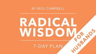 Radical Wisdom: A 7-Day Journey For Husbands Mark 10:9 New International Version