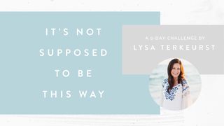 It’s Not Supposed To Be This Way: A 5-Day Challenge By Lysa TerKeurst Psalms 40:4-5 The Message