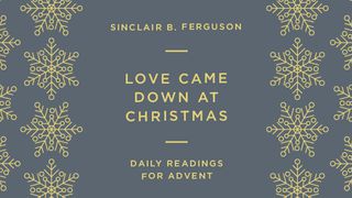 Love Came Down At Christmas 1 Corinthians 13:1-7 New Living Translation