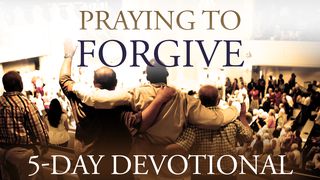 Praying To Forgive Romans 12:17-19 The Message