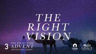 The Right Vision John 1:9-13 The Message