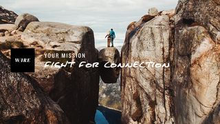 Your Mission // Fight For Connection 1 Corinthians 16:13 New Living Translation