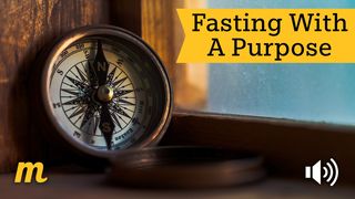 Fasting With a Purpose Matthew 6:16-18 The Message