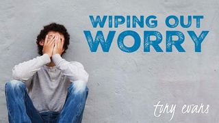 Wiping Out Worry Hebrews 13:6 New Living Translation