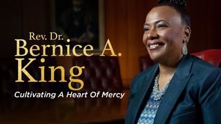 Rev. Dr. Bernice A. King: Cultivating A Heart Of Mercy Philippians 1:13 New International Version