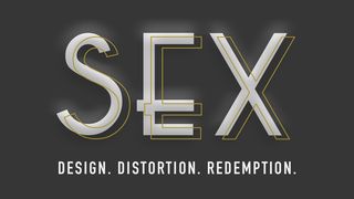 Sex: Design. Distortion. Redemption. Proverbs 7:1 New Living Translation