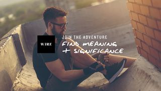 Join The Adventure // Find Meaning & Significance Romans 15:1, 9 English Standard Version 2016
