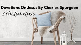Devotions On Jesus By Charles Spurgeon Jeremiah 31:3 American Standard Version