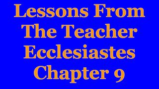 Wisdom Of The Teacher For College Students, Ch. 9 Ecclesiastes 9:18 New Century Version