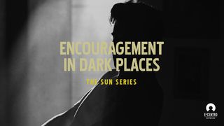 [The Sun Series] Encouragement In Dark Places Matthew 27:46 New Century Version
