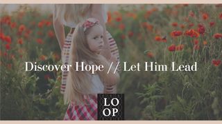 Discover Hope // Let Him Lead Ephesians 1:13-14 New Century Version