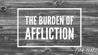 The Burden Of Affliction 2 Corinthians 1:6-7 New International Version