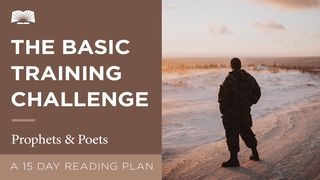 The Basic Training Challenge – Prophets And Poets Isaiah 1:31 New International Version