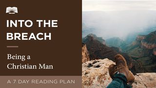 Into The Breach – Being A Christian Man Philippians 1:8 New International Version