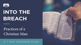 Into The Breach – Practices Of A Christian Man 1 Corinthians 11:23-26 Amplified Bible