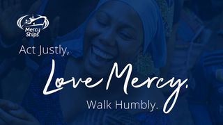 Act Justly, Love Mercy, Walk Humbly Matthew 25:36 Contemporary English Version