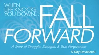 Fall Forward: A Journey Of Struggle, Strength And True Forgiveness Psalms 55:17 New Century Version