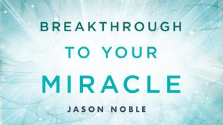 Breakthrough To Your Miracle Mark 4:35-41 New Living Translation