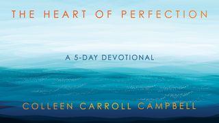 The Heart Of Perfection: Trading Our Dream Of Perfect For God's Matthew 5:9 Amplified Bible