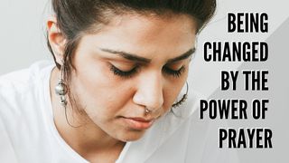 Being Changed By The Power Of Prayer Psalms 5:1-12 New American Standard Bible - NASB 1995