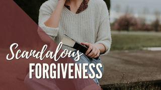 We Need Scandalous Forgiveness Luke 23:33 New Living Translation