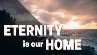 Eternity Is Our Home Genesis 3:1-4 New Century Version